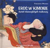 Okładka książki Eros w kimonie. Świat niezwykłych rozkoszy