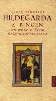 Okładka książki Hildegarda z Bingen. Opowieść o życiu naznaczonym łaską