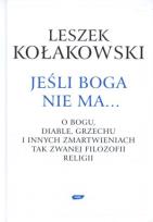 Okładka książki Jeśli Boga nie ma... O Bogu, diable, grzechu i innych zmartwieniach tak zwanej filozofii religii