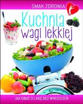 Okładka książki Kuchnia wagi lekkiej. Smak zdrowia