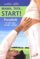Okładka książki Mama, Tata... Start! Poradnik na czas ciąży...