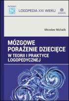 Okładka książki Mózgowe porażenie dziecięce w teorii i praktyce logopedycznej