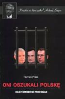 Okładka książki Oni oszukali Polskę. Kulisy haniebnych prowokacji