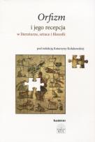 Okładka książki Orfizm i jego recepcja w literaturze, sztuce i filozofii