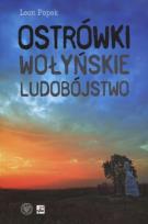 Okładka książki Ostrówki. Wołyńskie ludobójstwo