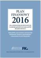 Okładka książki Plan finansowy 2016 dla jednostek budżetowych i samorządowych zakładów budżetowych