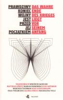 Okładka książki Prawdziwy koniec wojny jest przed jej początkiem