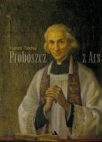 Okładka książki Proboszcz z Ars. Św. Jan Maria Vianney 1786-1859