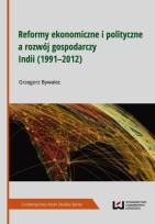 Okładka książki Reformy ekonomiczne i polityczne a rozwój gospodarczy Indii 1991-2012