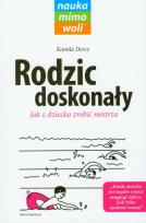 Okładka książki Rodzic doskonały. Jak z dziecka zrobić mistrza