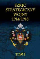 Okładka książki Szkic strategiczny wojny 1914-1918 Tom 1