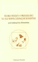 Okładka książki Teoria wiedzy o przeszłości na tle współczesnej humanistyki