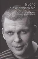 Okładka książki Trudno nie wierzyć w nic