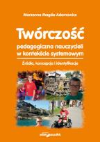 Okładka książki Twórczość pedagogiczna nauczycieli w kontekście systemowym.