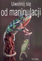 Okładka książki Uwolnij się od manipulacji