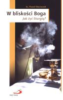 Okładka książki W bliskości Boga. Jak żyć liturgią?
