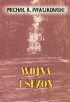 Okładka książki Wojna i sezon - Michał K. Pawlikowski