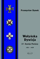 Okładka książki Wołyńska Dywizja 27 Dywizja Piechoty w latach 1921-1939