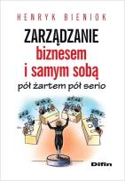Okładka książki Zarządzanie biznesem i samym sobą pół żartem pół serio