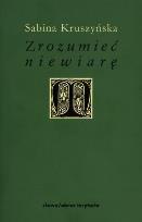 Okładka książki Zrozumieć niewiarę