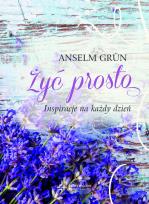 Okładka książki Żyć prosto. Inspiracje na każdy dzień