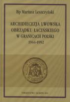 Okładka książki Archidiecezja lwowska obrządku łacińskiego w granicach Polski 1944-1992