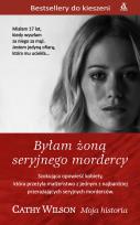 Okładka książki Byłam żoną seryjnego mordercy