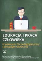 Okładka książki Edukacja i praca człowieka implikacjami dla pedagogiki pracy i pedagogiki społecznej