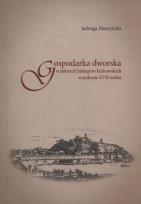 Okładka książki Gospodarka dworska w dobrach biskupów krakowskich w połowie XVII wieku