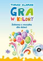 Okładka książki Gra w kolory. Zabawy z muzyką dla dzieci + CD