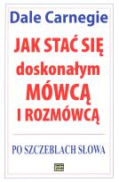 Okładka książki Jak stać się doskonałym mówcą i rozmówcą
