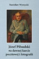 Okładka książki Józef Piłsudski na dawnej karcie pocztowej...