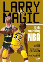 Okładka książki Larry vs. Magic. Kiedy rządziliśmy NBA