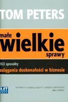 Okładka książki Małe wielkie sprawy. 163 sposoby osiągania...