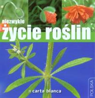 Okładka książki Niezwykłe życie roślin CARTA BLANCA