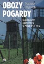Okładka książki Obozy pogardy. Komunistyczne obozy represji w Polsce 1944-1956