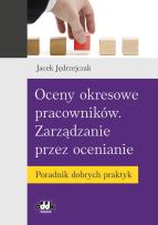 Okładka książki Oceny okresowe pracowników. Zarządzanie przez ocenianie. Poradnik dobrych praktyk