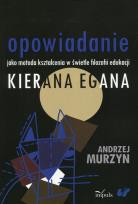 Okładka książki Opowiadanie jako metoda kształcenia w świetle filozofii edukacji Kierana Egana