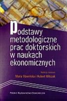 Okładka książki Podstawy metodologiczne prac doktorskich w naukach ekonomicznych