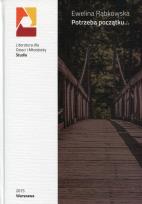 Okładka książki Potrzeba początku: kategoria dzieciństwa w polskiej współczesnej prozie wspomnieniowej
