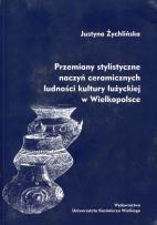 Okładka książki Przemiany stylistyczne naczyń ceramicznych ludności kultury łużyckiej w Wielkopolsce