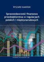 Okładka książki Sprawozdawczość finansowa przedsiębiorstw w regulacjach polskich i międzynarodowych