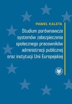 Okładka książki Studium porównawcze systemów zabezpieczenia społecznego pracowników administracji publicznej