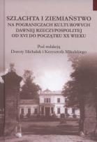 Opakowanie Szlachta i ziemiaństwo na pograniczu kultur dawnej Rzeczypospolitej od XVI do początku XX wieku