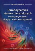 Okładka książki Termodynamika stanów nieustalonych w klasycznym ujęciu drugiej zasady termodynamiki