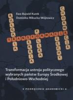 Okładka książki Transformacja ustroju politycznego wybranych państw Europy Środkowej i Południowo-Wschodniej