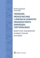 Okładka książki Tworzenie, przekształcanie i likwidacja jednostek organizacyjnych samorządu terytorialnego