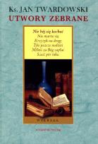Okładka książki Utwory zebrane - Nie bój się kochać. Wiersze
