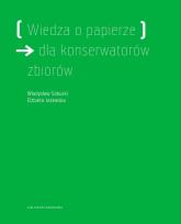 Okładka książki Wiedza o papierze dla konserwatorów zbiorów