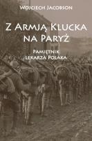 Okładka książki Z Armją Klucka na Paryż Pamiętnik lekarza Polaka